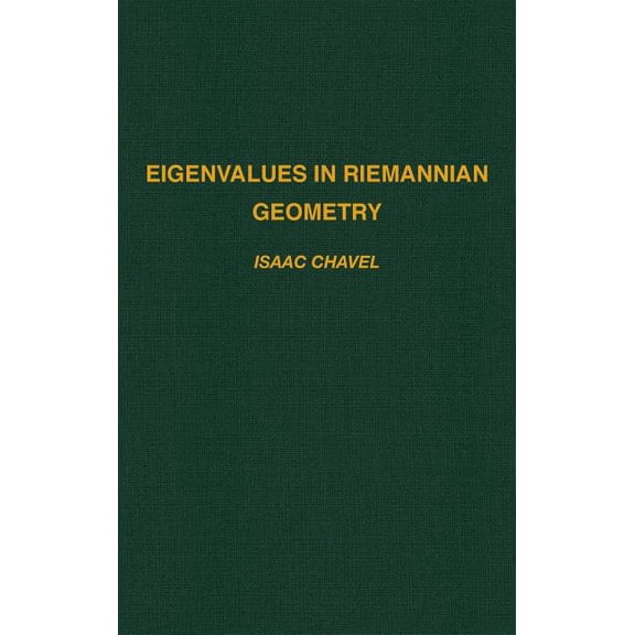 Pure and Applied Mathematics Eigenvalues in Riemannian Geometry: Volume 115, Book 115, (Hardcover)