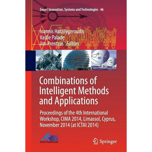 Smart Innovation, Systems and Technologi Combinations of Intelligent Methods and Applications: Proceedings of the 4th International Workshop, Cima 2014, Limassol, Book 46, (Paperback)