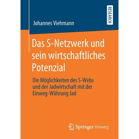 Das S-Netzwerk Und Sein Wirtschaftliches Potenzial: Die Möglichkeiten Des S-Webs Und Der Jadwirtschaft Mit Der Einweg-Wä, (Paperback)