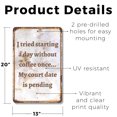 thumbnail image 2 of I Tried Starting a Day Without Coffee Court Date Pending 13 Inch x 20 Inch Novelty Plastic Sign Durable UV Protected Perfect for Kitchens Offices Fun Gift for Coffee Lovers Crafted in, 2 of 5