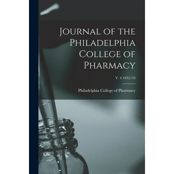 Journal of the Philadelphia College of Pharmacy; v. 4 1832/33 (Paperback)