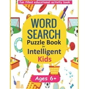 Word Search Puzzle Book for Intelligent Kids: Large Print Ages 6-8 and 9-12, (Paperback)