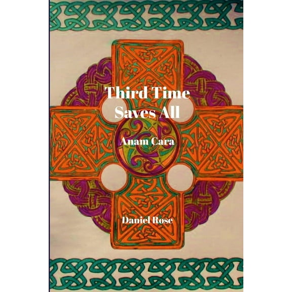 Third Time Saves All: Anam Cara, (Paperback)