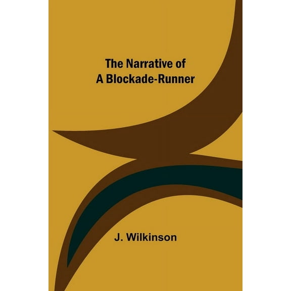 The Narrative of a Blockade-Runner, (Paperback)