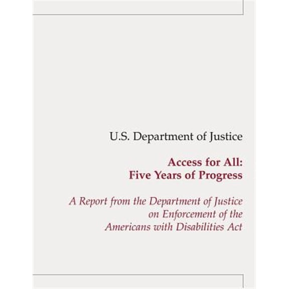 Pre-Owned Access for All : Five Years of Progress: a Report from the Department of Justice on Enforcement of the Americans With Disabilities Act