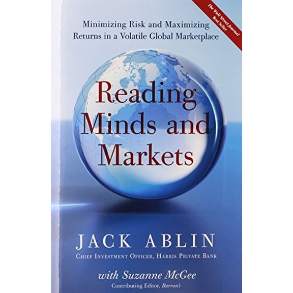 Pre-Owned Reading Minds and Markets: Minimizing Risk and Maximizing Returns in a Volatile Global Marketplace (Hardcover) 0132354977 9780132354974