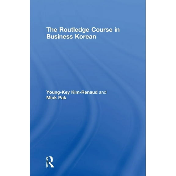 The Routledge Course in Business Korean, (Hardcover)