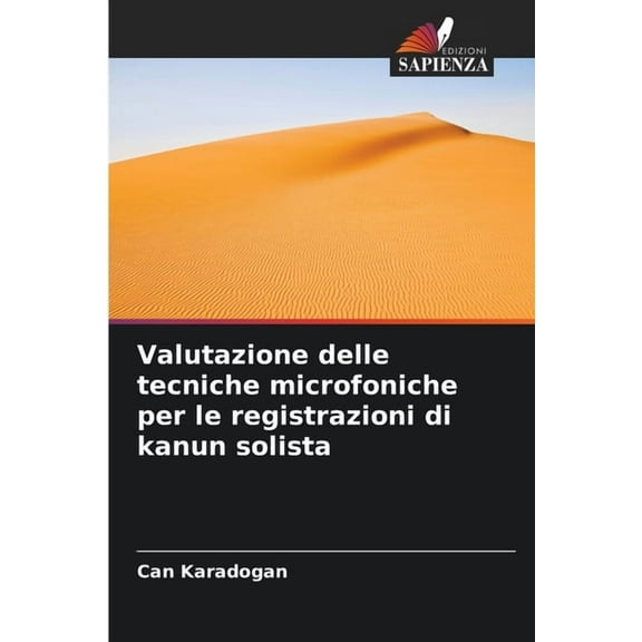Valutazione delle tecniche microfoniche per le registrazioni di kanun solista, (Paperback)