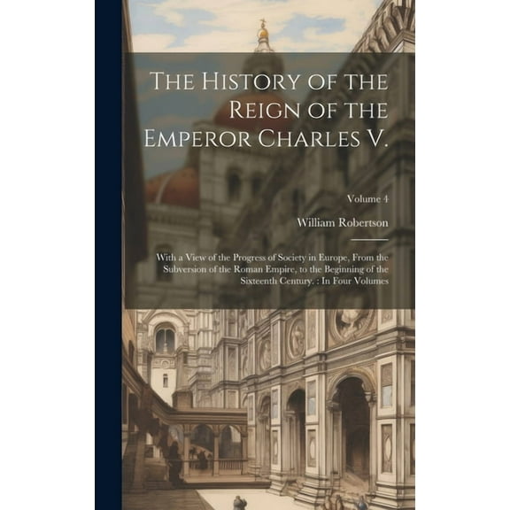 The History of the Reign of the Emperor Charles V. (Hardcover)