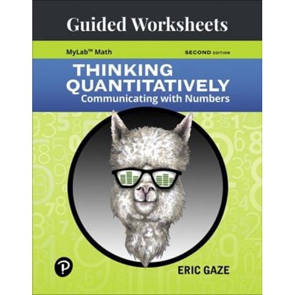 Pre-Owned Guided Worksheets for Thinking Quantitatively : Communicating with Numbers (Paperback) 9780134996394