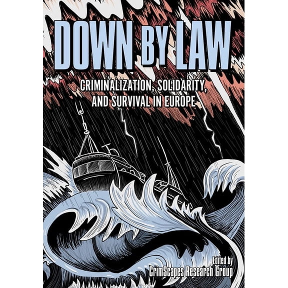 Down by Law: Criminalization, Solidarity, and Survival in Europe, (Paperback)