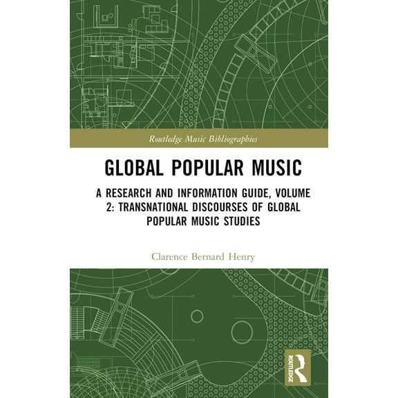 Routledge Music Bibliographies Global Popular Music: A Research and Information Guide, Volume 2: Transnational Discourses of Global Popular Music Studi, (Hardcover)