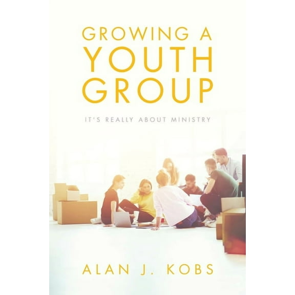 Growing A Youth Group: It's Really About Ministry, (Paperback)