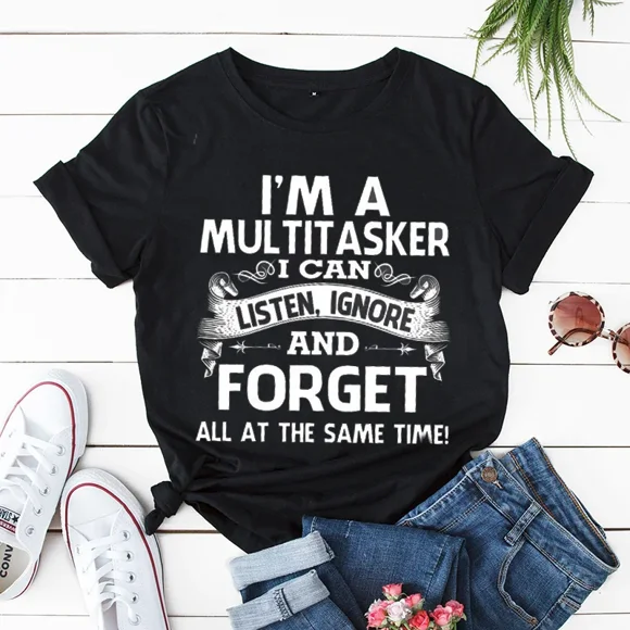 Yanluna I‘m A Multitasker I Can Listen Ignore and Forget T-shirt Funny Sarcastic Graphic Tee Top Women Hipster Humor Tshirt Y2k Clothing