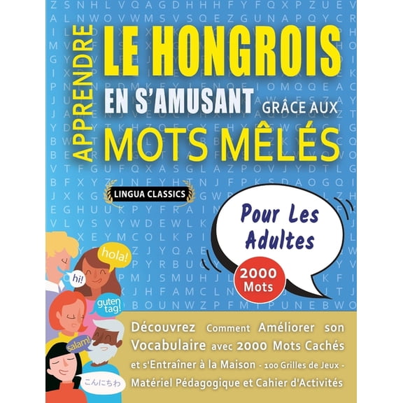 APPRENDRE LE HONGROIS EN S'AMUSANT GRÂCE AUX MOTS MÊLÉS - POUR LES ADULTES - Découvrez Comment Améliorer Son Vocabu, (Paperback)