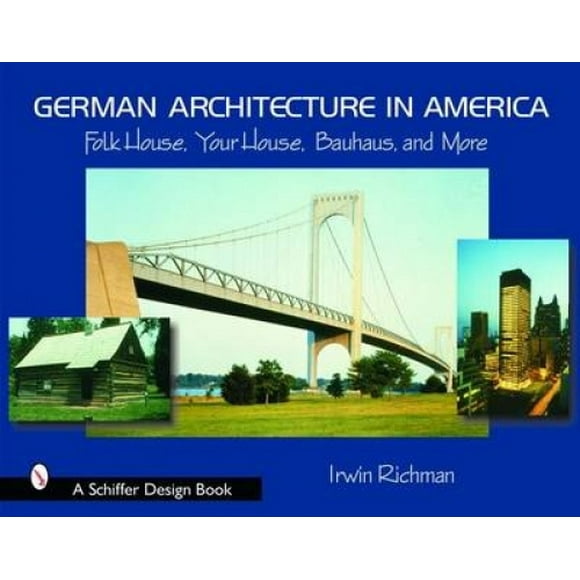German Architecture in America: Folk House, Your House, Bauhaus, and More