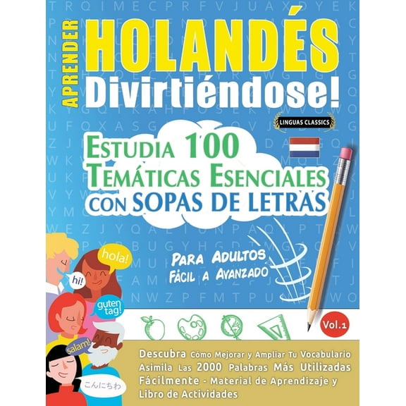 Aprender HolandÃ©s DivirtiÃ©ndose! - Para Adultos: FÃ¡cil a Avanzado - Estudia 100 TemÃ¡ticas Esenciales Con Sopas de Letras, (Paperback)