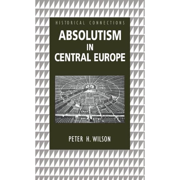 Historical Connections Absolutism in Central Europe, (Hardcover)