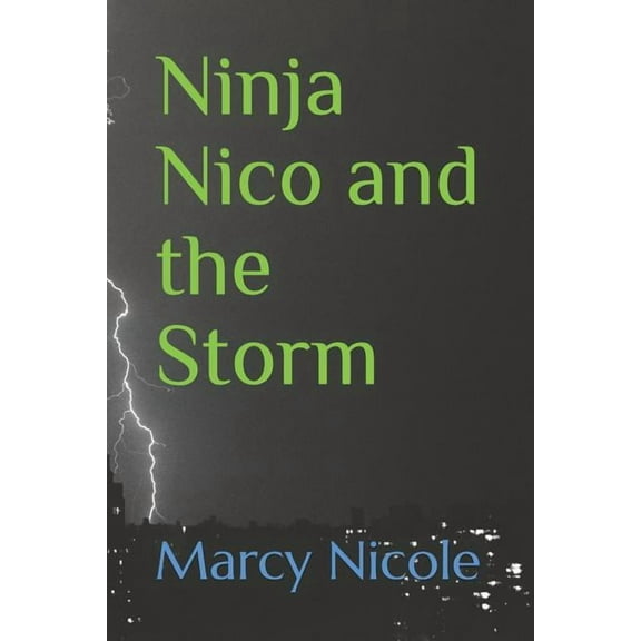 Ninja Nico and the Storm (Paperback) by Marcy Nicole