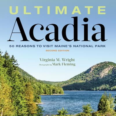 Ultimate Acadia : 50 Reasons to Visit Maine's National (Best Us Parks To Visit)