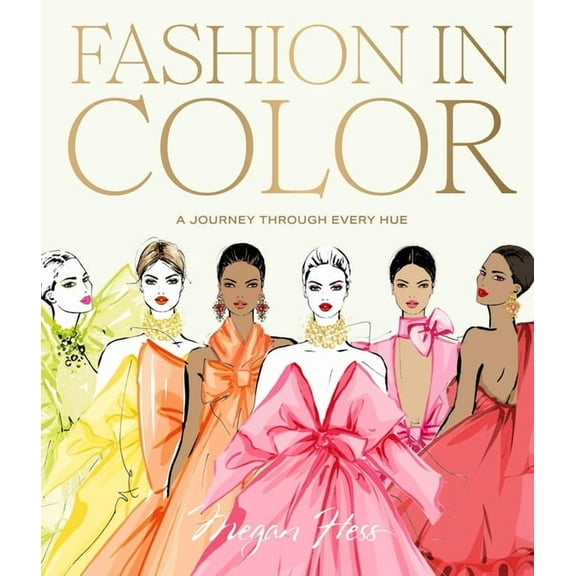 Fashion in Color: A Journey Through Every Hue, (Hardcover)
