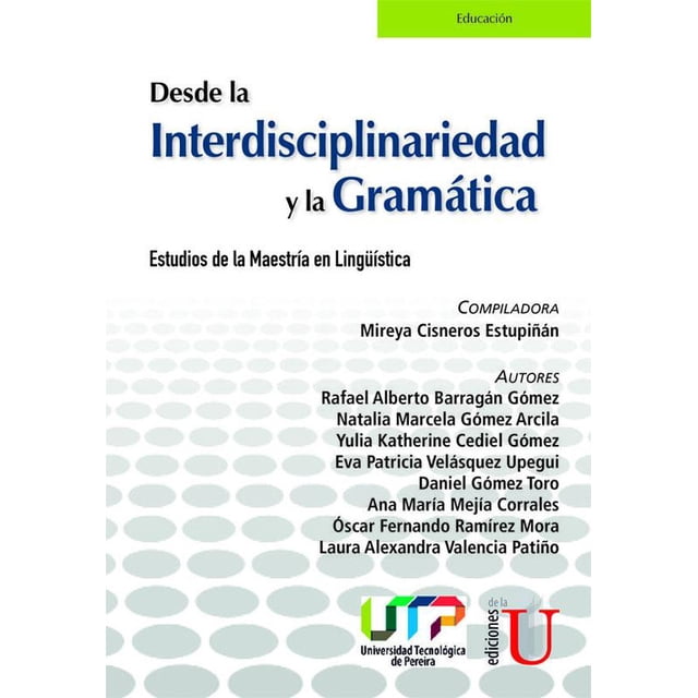 Desde la interdisciplinariedad y la gramática EDICIONES DE LA U 9789587921229