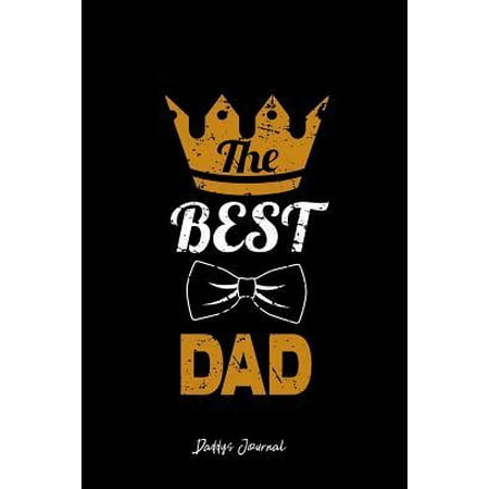 Daddys Journal: Dot Grid Gift Idea - The Best Dad King Ever Gift Happy Father Day Journal - black Dotted Diary, Planner, Gratitude, Wr (The Best Gift Idea Ever)
