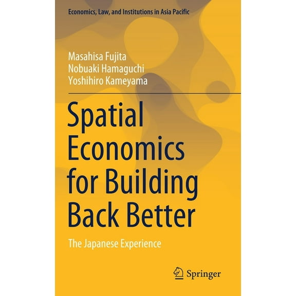Economics, Law, and Institutions in Asia Spatial Economics for Building Back Better: The Japanese Experience, (Hardcover)