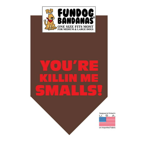 Fun Dog Bandana - You're Killing Me Smalls - One Size Fits Most for Medium to Large Dogs, brown pet (Best Way To Kill Small Trees)
