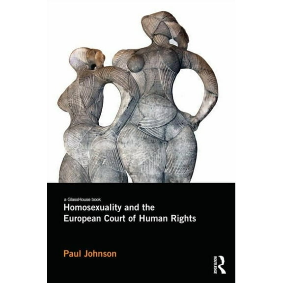 Homosexuality and the European Court of Human Rights, (Paperback)
