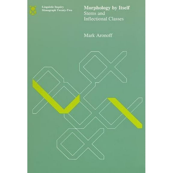 Linguistic Inquiry Monographs Morphology by Itself: Stems and Inflectional Classes, Book 22, (Paperback)