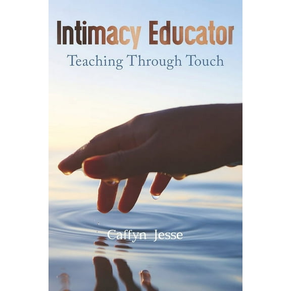 Intimacy Educator: Teaching through Touch (Paperback)