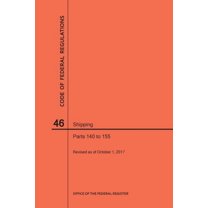 Code of Federal Regulations: Code of Federal Regulations Title 46, Shipping, Parts 140-155, 2017 (Paperback)