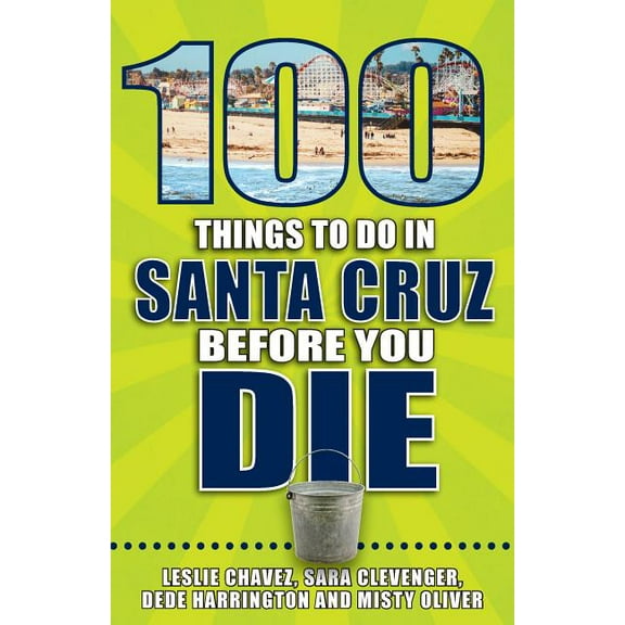 100 Things to Do Before You Die: 100 Things to Do in Santa Cruz Before You Die (Paperback)