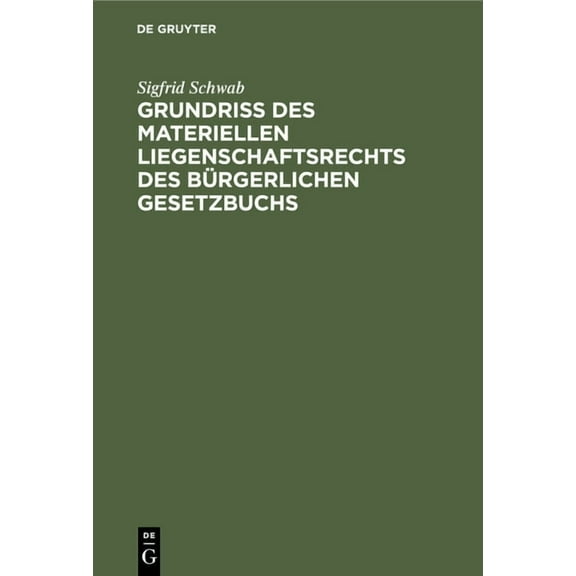 Grundrià Des Materiellen Liegenschaftsrechts Des Bürgerlichen Gesetzbuchs: Unter Berücksichtigung Der Bayerischen Ausfüh, (Hardcover)
