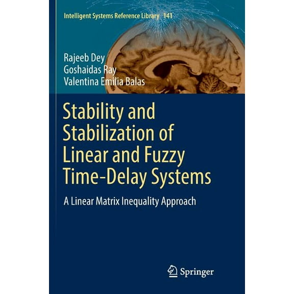 Intelligent Systems Reference Library Stability and Stabilization of Linear and Fuzzy Time-Delay Systems: A Linear Matrix Inequality Approach, Book 141, (Paperback)