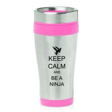 Hot Pink 16oz Insulated Stainless Steel Travel Mug Z2054 Keep Calm and Be A Ninja,MIP