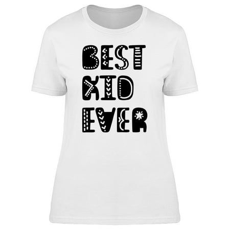 Best Kid Ever Slogan Tee Women's -Image by (Best Running T Shirt Slogans)