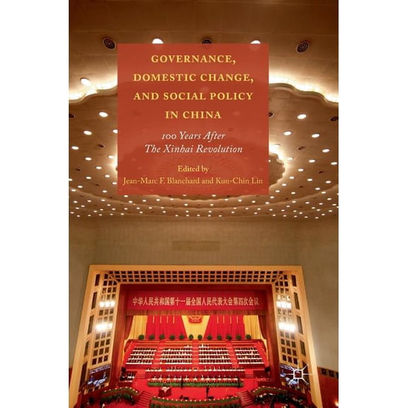 Governance, Domestic Change, and Social Policy in China: 100 Years After the Xinhai Revolution, (Hardcover)