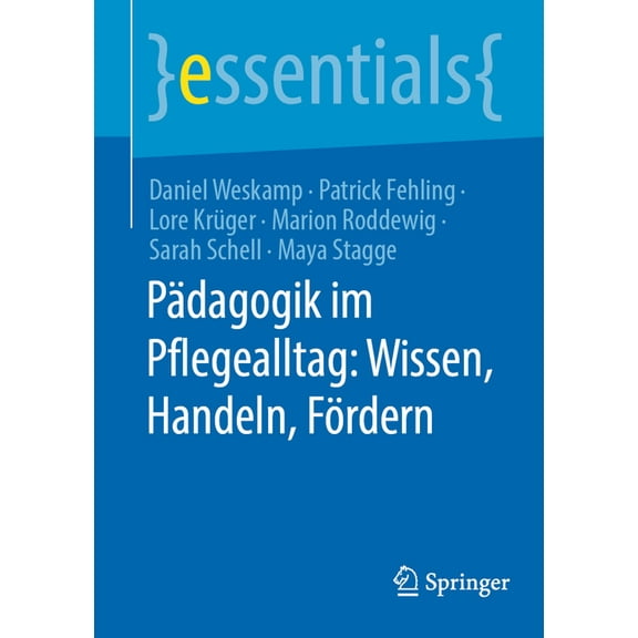 Essentials Pädagogik Im Pflegealltag: Wissen, Handeln, Fördern, (Paperback)