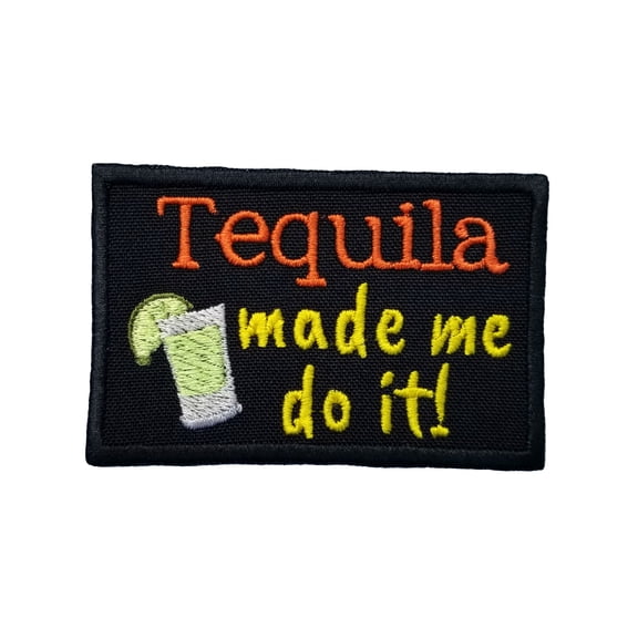 Cinco de Mayo Teq*ila Made Me Do It Embroidered Iron On Patch