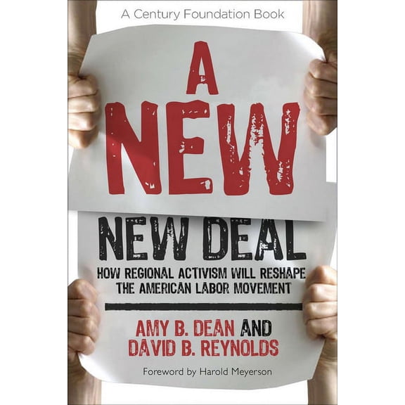 Century Foundation Book A New New Deal: How Regional Activism Will Reshape the American Labor Movement, (Hardcover)