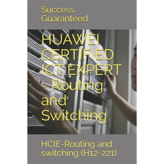 Pre-Owned HUAWEI CERTIFIED ICT EXPERT - Routing and Switching: HCIE-Routing and switching (H12-221)