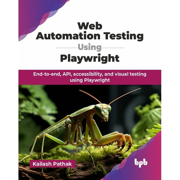 Web Automation Testing Using Playwright: End-to-end, API, accessibility, and visual testing using Playwright (English Ed, (Paperback)