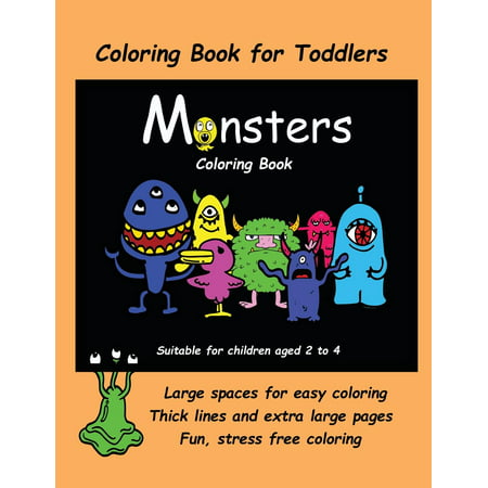 Coloring Book for Toddlers (Monsters Coloring Book: Coloring Book for Toddlers (Monsters Coloring Book): An Extra Large Coloring Book with Cute Monster Drawings for Toddlers and Children Aged 2 to 4.