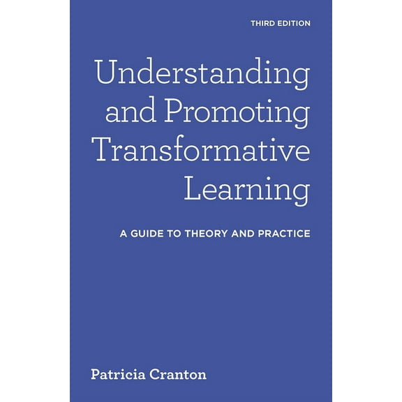 Understanding and Promoting Transformative Learning: A Guide to Theory and Practice, (Hardcover)