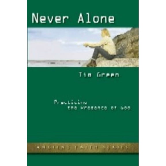 Ancient Faith Never Alone: Practicing the Presence of God (Updated), (Paperback)