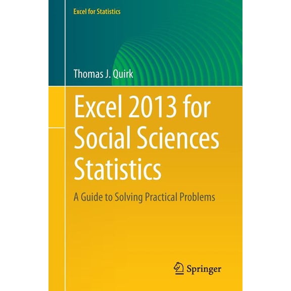 Excel for Statistics Excel 2013 for Social Sciences Statistics: A Guide to Solving Practical Problems, (Paperback)