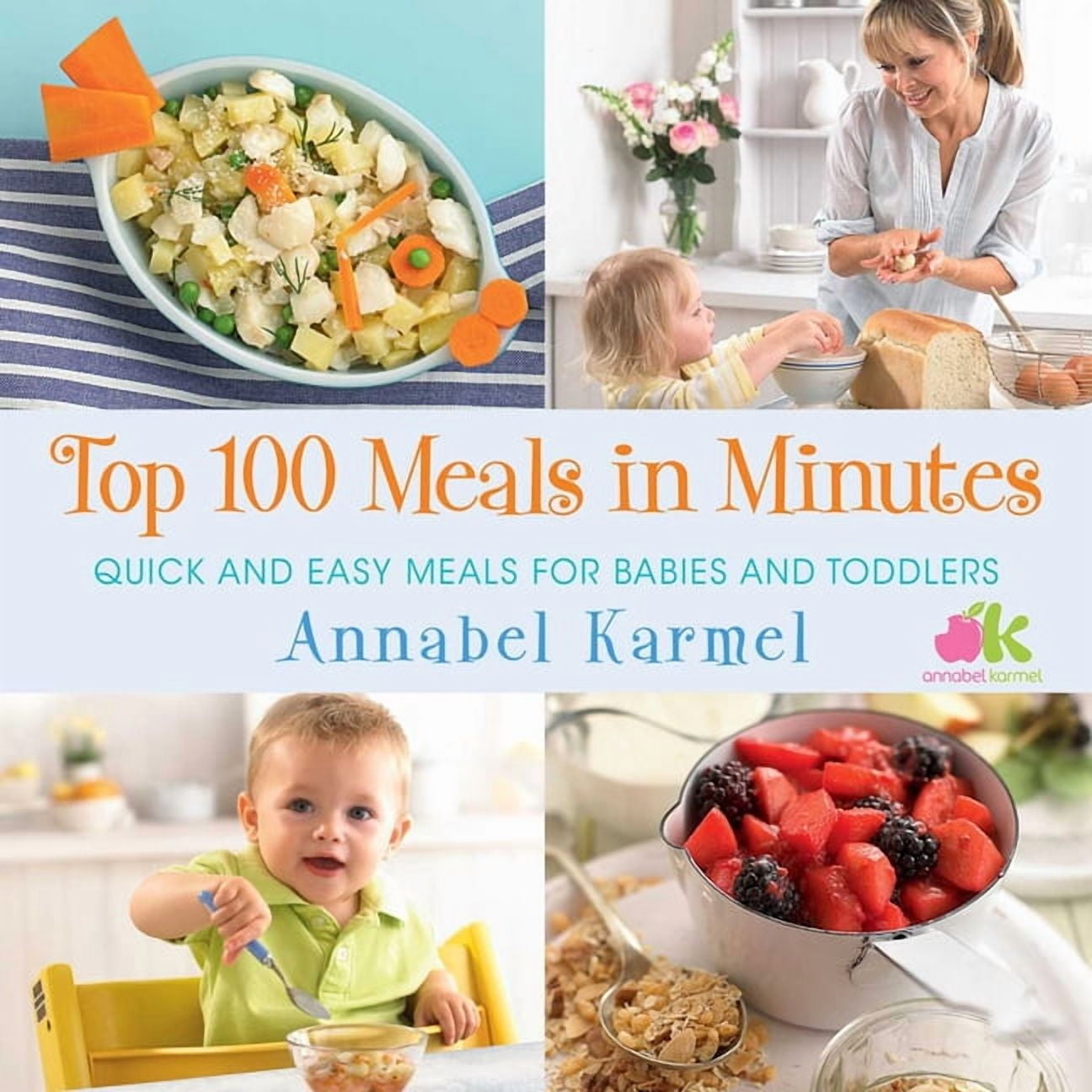 Top 100 Meals in Minutes : Quick and Easy Meals for Babies and Toddlers (Paperback)