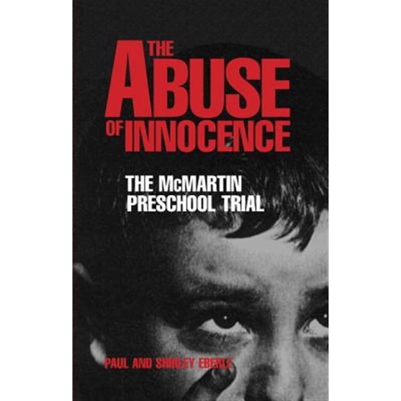 Pre-Owned The Abuse of Innocence : The McMartin Preschool Trial (Paperback)